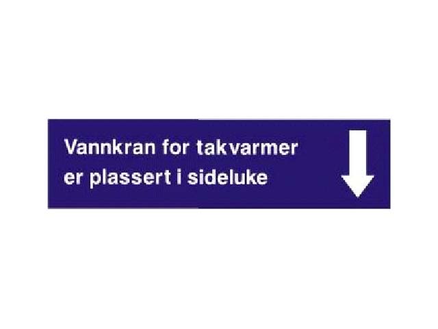 SKILT VANNKRAN FOR TAKVARME +PIL NED - Trykk p bildet for  lukke