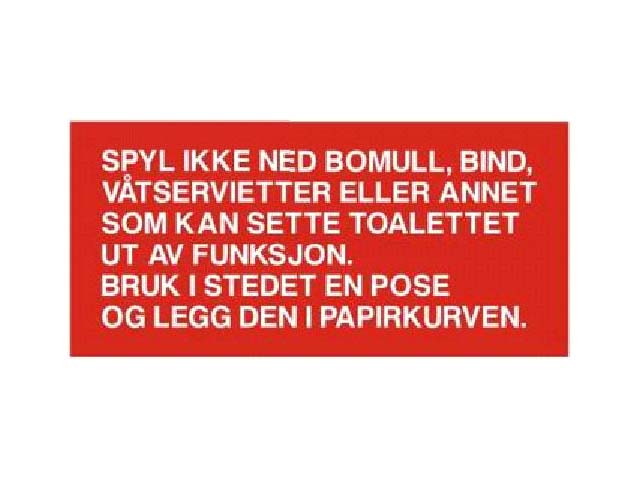 SKILT TOALETT "SPYL IKKE NED BOMULL." - Trykk p bildet for  lukke