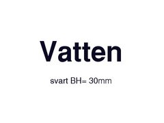 SKILT SVENSK:"Vatten" SORT