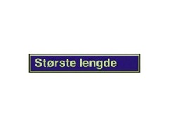 SKILT "STRSTE LENGDE"